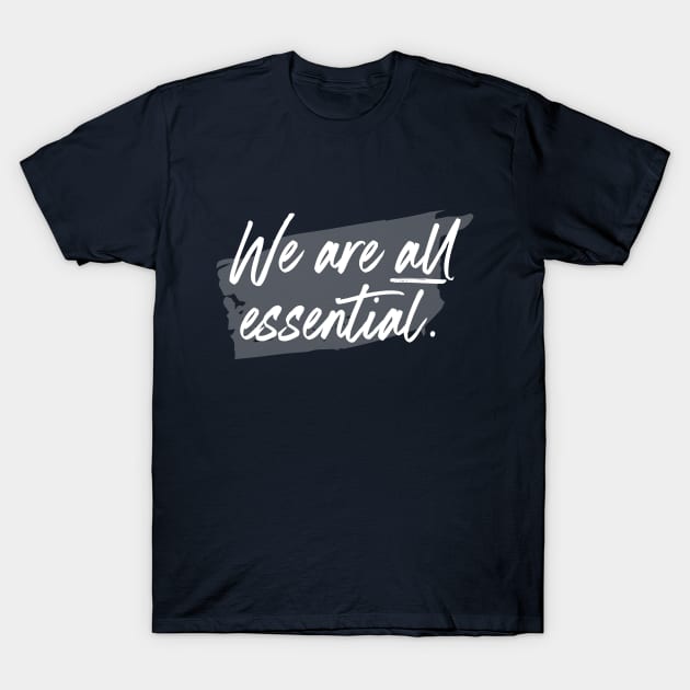 Essential Worker Motivational Quote T-Shirt by EbukaAmadiObi19